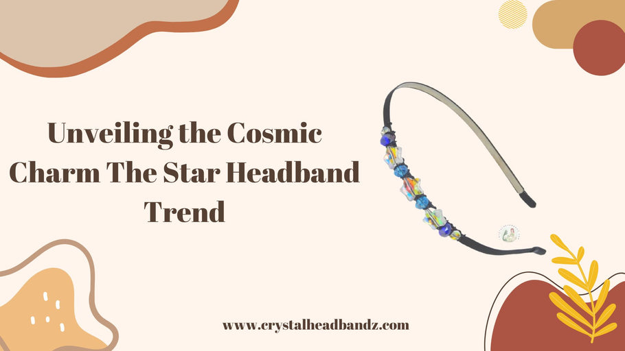 Unveiling the Cosmic Charm: The Star Headband Trend