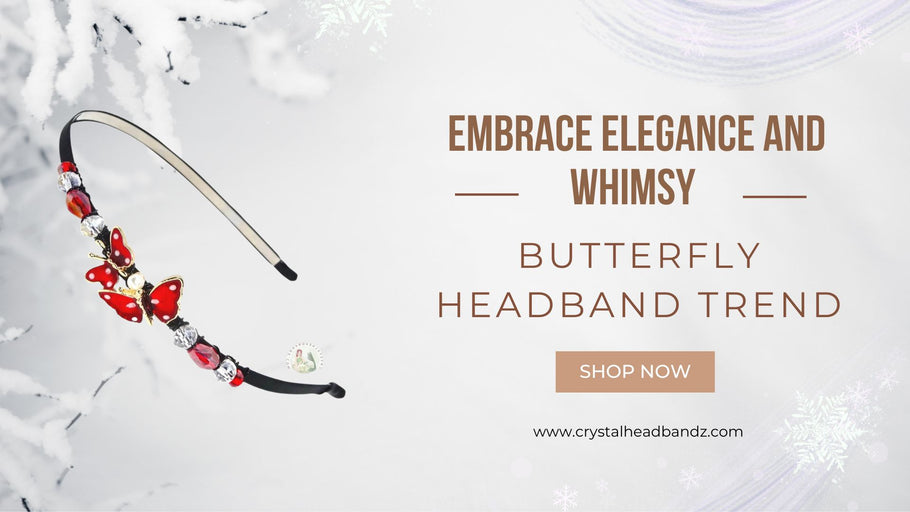 Embrace Elegance and Whimsy with the Butterfly Headband Trend