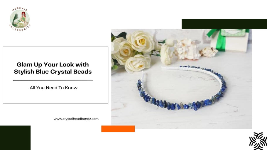 Glam Up Your Look with Stylish Blue Crystal Beads | All You Need To Know