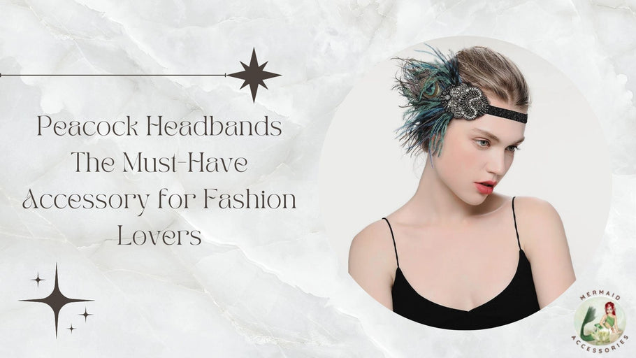 Peacock Headbands: The Must-Have Accessory for Fashion Lovers